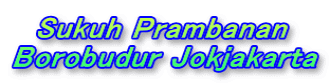   Sukuh Prambanan  Borobudur Jokjakarta