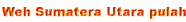 Weh Sumatera Utara pulah