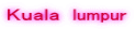 Ｋｕａｌａ　lumpur