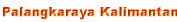 Palangkaraya Kalimantan